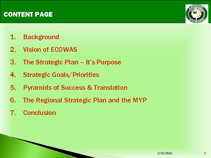 CONTENT PAGE 1. Background 2. Vision of ECOWAS 3. The Strategic Plan – It’s