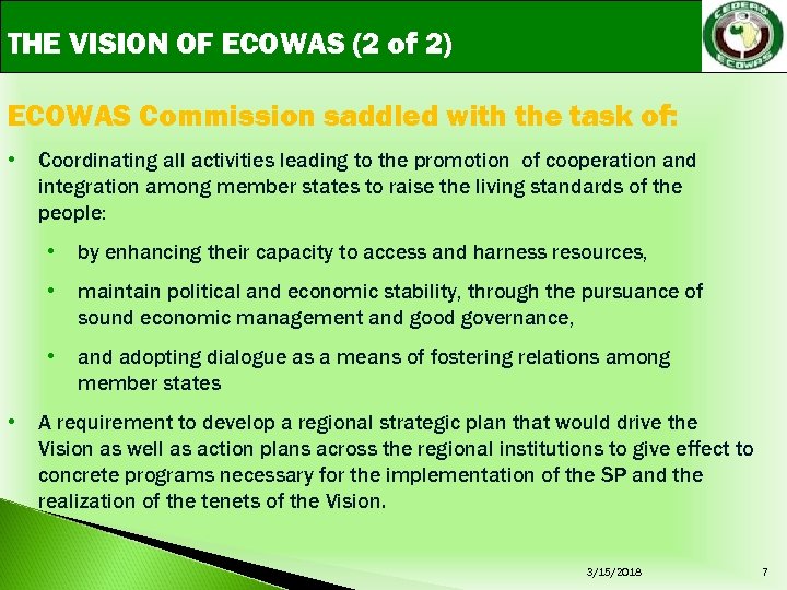 THE VISION OF ECOWAS (2 of 2) ECOWAS Commission saddled with the task of: