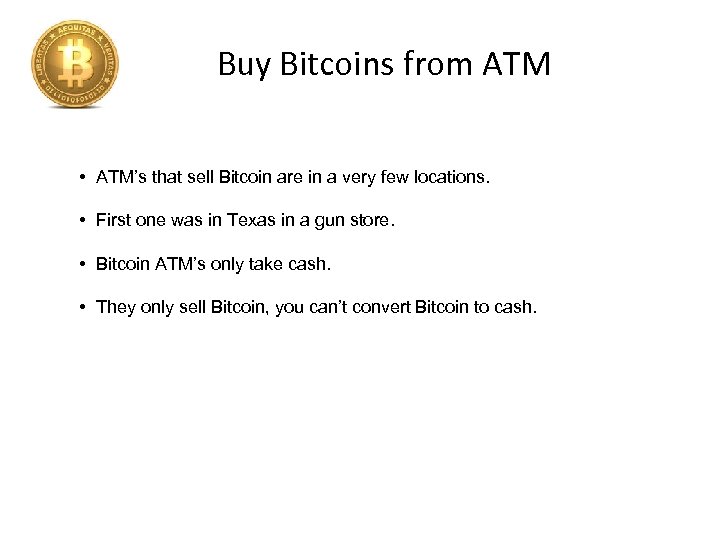 Buy Bitcoins from ATM • ATM’s that sell Bitcoin are in a very few