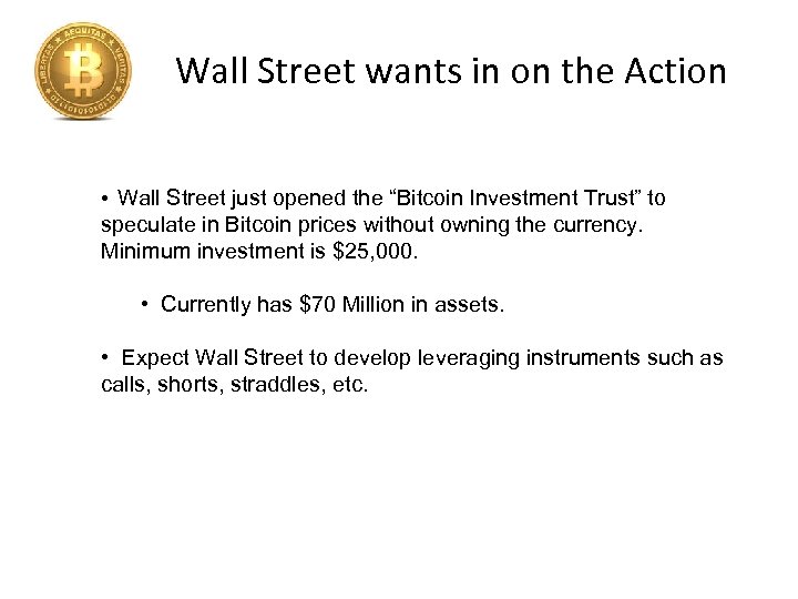 Wall Street wants in on the Action • Wall Street just opened the “Bitcoin