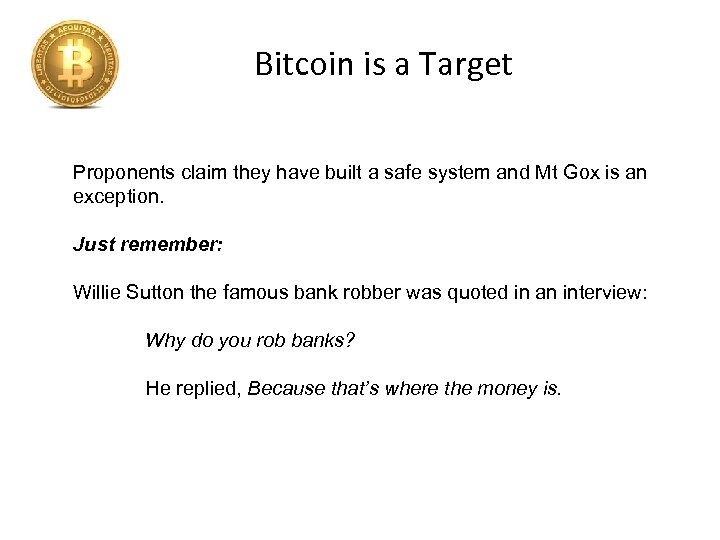 Bitcoin is a Target Proponents claim they have built a safe system and Mt