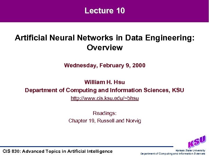 Lecture 10 Artificial Neural Networks in Data Engineering: Overview Wednesday, February 9, 2000 William