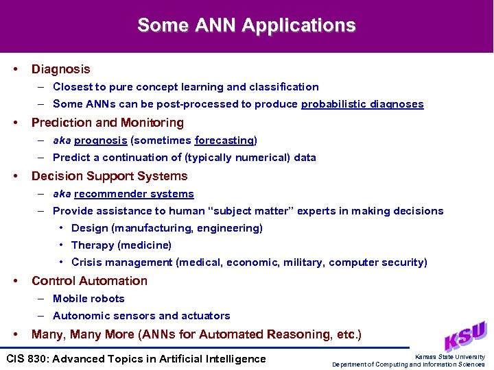 Some ANN Applications • Diagnosis – Closest to pure concept learning and classification –