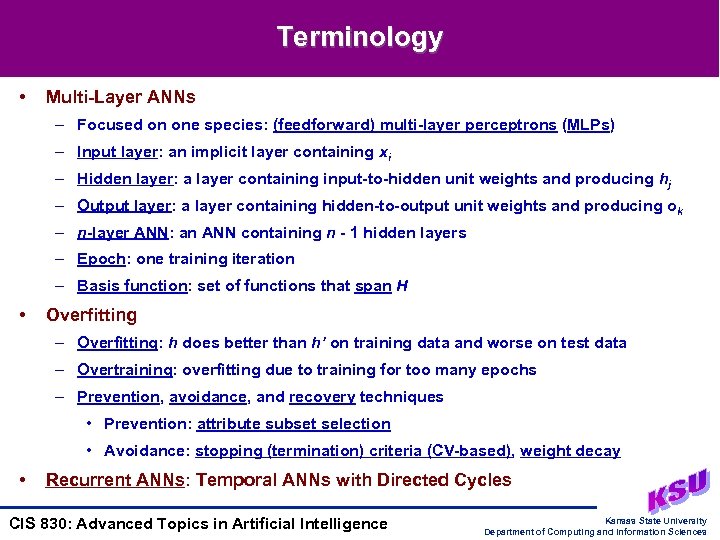 Terminology • Multi-Layer ANNs – Focused on one species: (feedforward) multi-layer perceptrons (MLPs) –