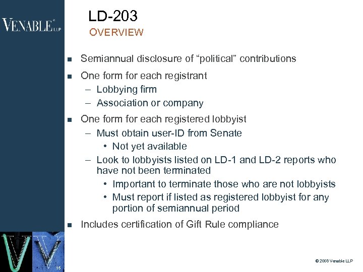 LD-203 OVERVIEW Semiannual disclosure of “political” contributions One form for each registrant – Lobbying