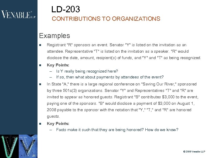 LD-203 CONTRIBUTIONS TO ORGANIZATIONS Examples Registrant "R" sponsors an event. Senator "Y" is listed