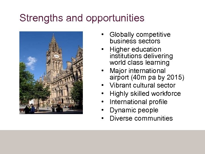Strengths and opportunities • Globally competitive business sectors • Higher education institutions delivering world