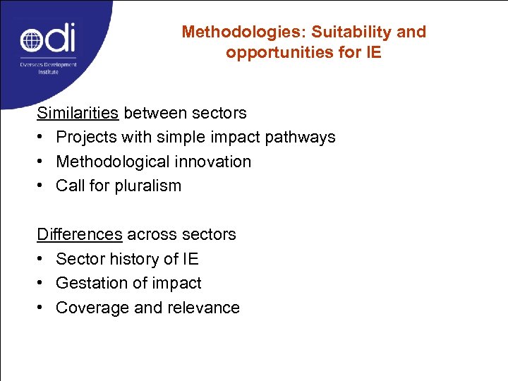 Methodologies: Suitability and opportunities for IE Similarities between sectors • Projects with simple impact