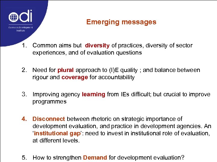 Emerging messages 1. Common aims but diversity of practices, diversity of sector experiences, and