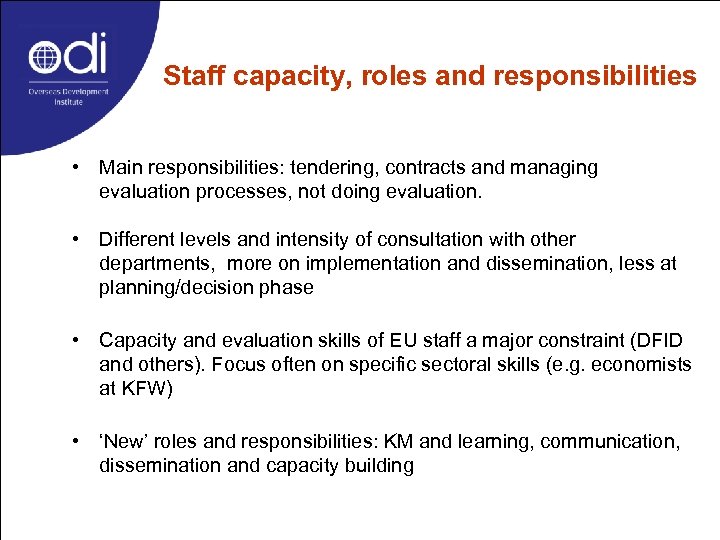 Staff capacity, roles and responsibilities • Main responsibilities: tendering, contracts and managing evaluation processes,