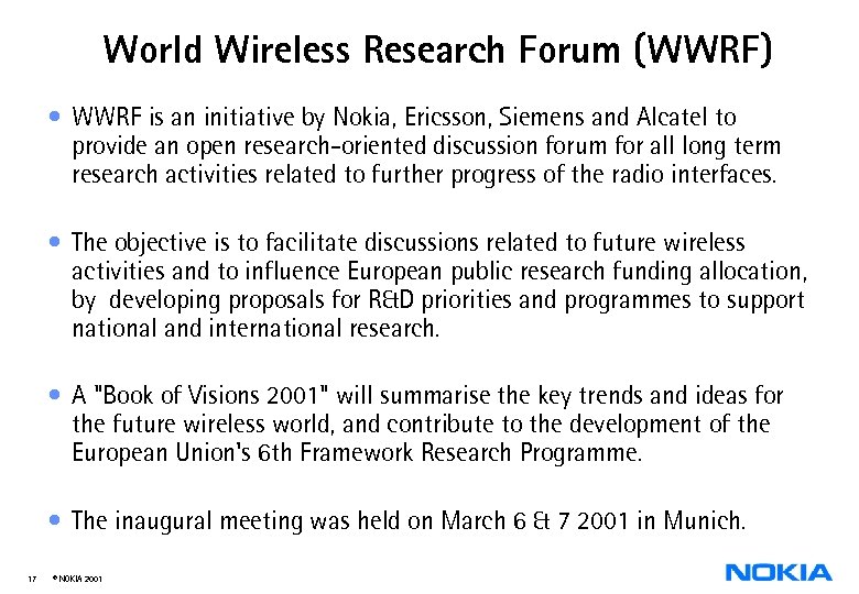 World Wireless Research Forum (WWRF) • WWRF is an initiative by Nokia, Ericsson, Siemens