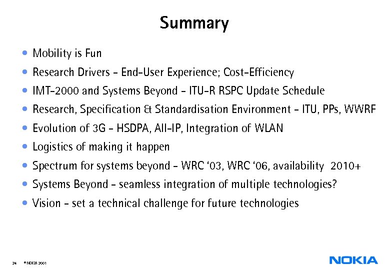 Summary • Mobility is Fun • Research Drivers - End-User Experience; Cost-Efficiency • IMT-2000