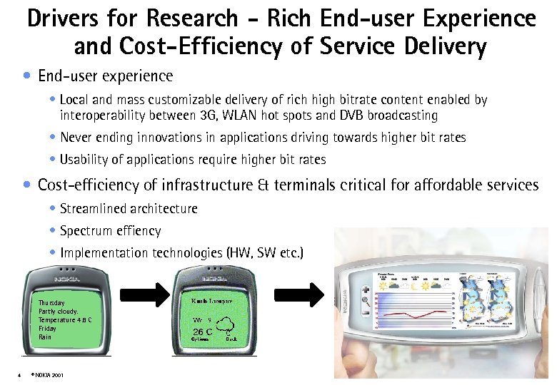 Drivers for Research - Rich End-user Experience and Cost-Efficiency of Service Delivery • End-user