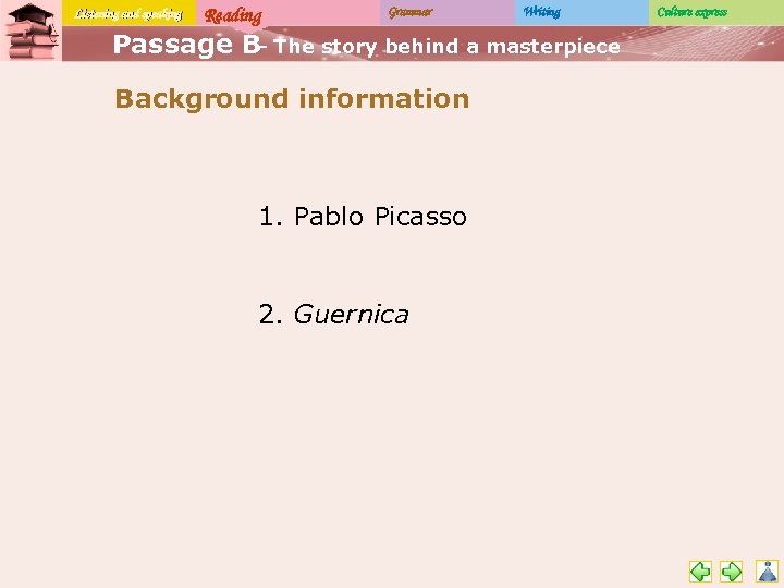 Listening and speaking Reading Grammar Writing Passage B The story behind a masterpiece –