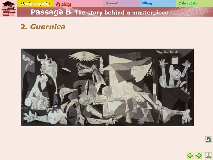 Listening and speaking Reading Grammar Writing Passage B The story behind a masterpiece –