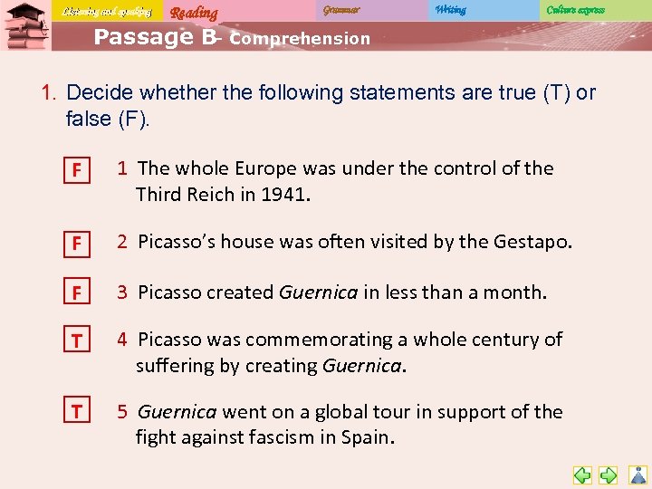 Listening and speaking Reading Grammar Writing Culture express Passage B Comprehension – 1. Decide