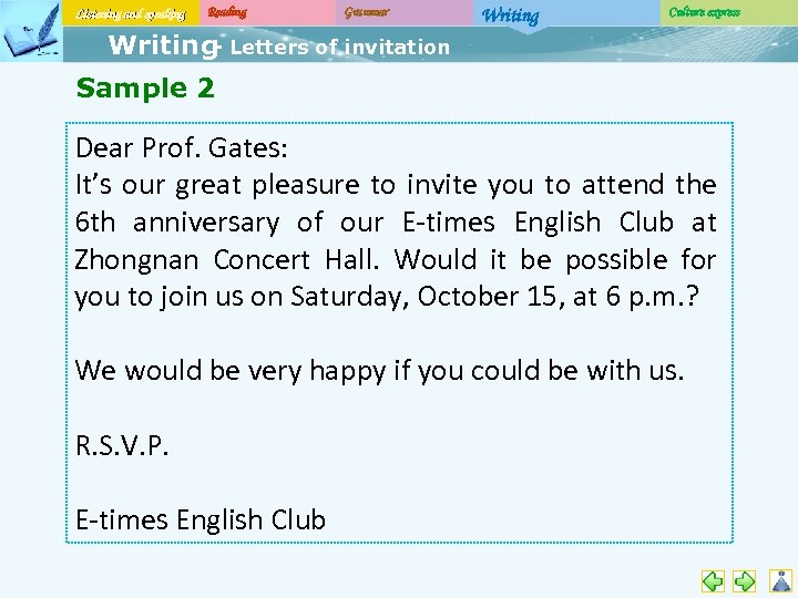 Listening and speaking Reading Grammar Writing Culture express Writing Letters of invitation Sample 2