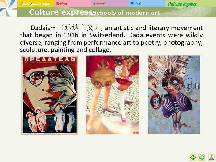 Listening and speaking Reading Grammar Writing Culture express. Schools of modern art Dadaism （达达主义）,