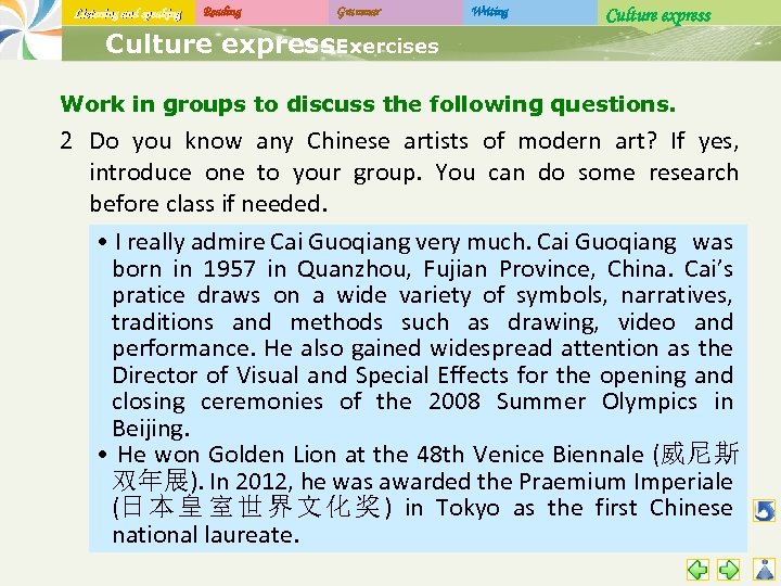 Listening and speaking Reading Grammar Writing Culture express. Exercises Work in groups to discuss