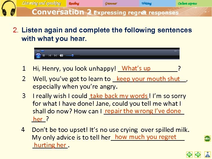 Listening and speaking Reading Grammar Writing Culture express Conversation 2 Expressing regret responses –