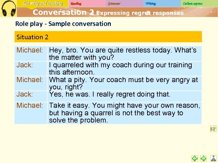 Listening and speaking Reading Grammar Writing Culture express Conversation 2 Expressing regret responses –