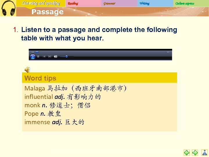 Listening and speaking Reading Grammar Writing Culture express Passage 1. Listen to a passage