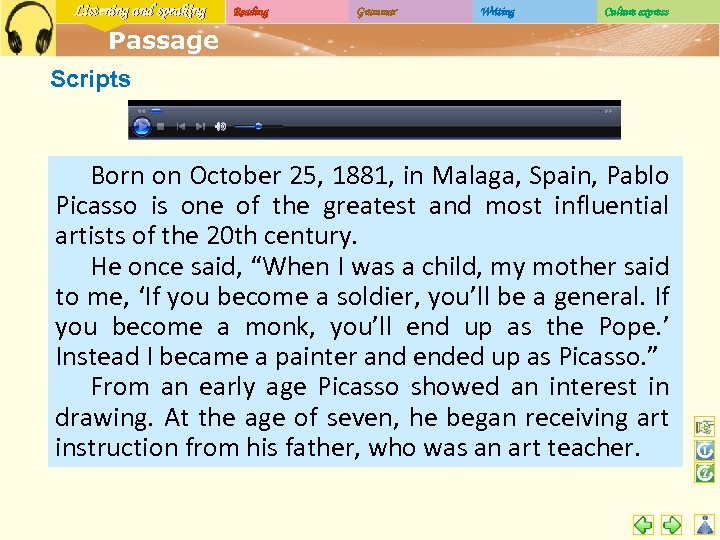 Listening and speaking Reading Grammar Writing Culture express Passage Scripts Born on October 25,