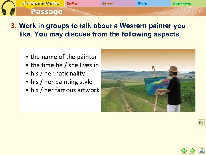 Listening and speaking Reading Grammar Writing Culture express Passage 3. Work in groups to