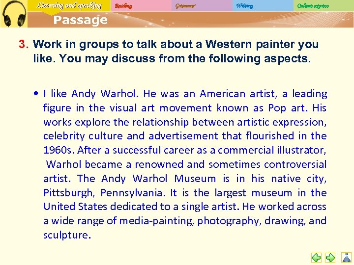 Listening and speaking Reading Grammar Writing Culture express Passage 3. Work in groups to