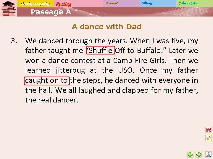 Listening and speaking Reading Grammar Writing Culture express Passage A A dance with Dad