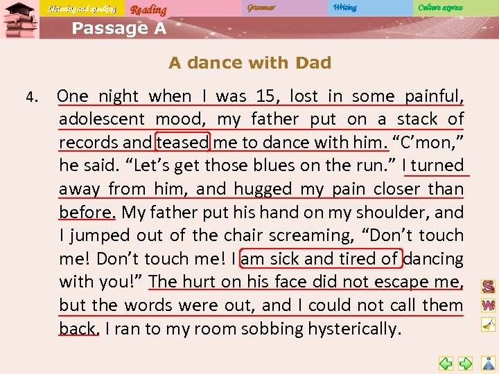 Listening and speaking Reading Grammar Writing Culture express Passage A A dance with Dad