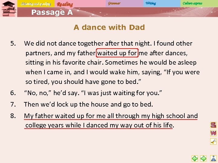 Listening and speaking Reading Grammar Writing Culture express Passage A A dance with Dad
