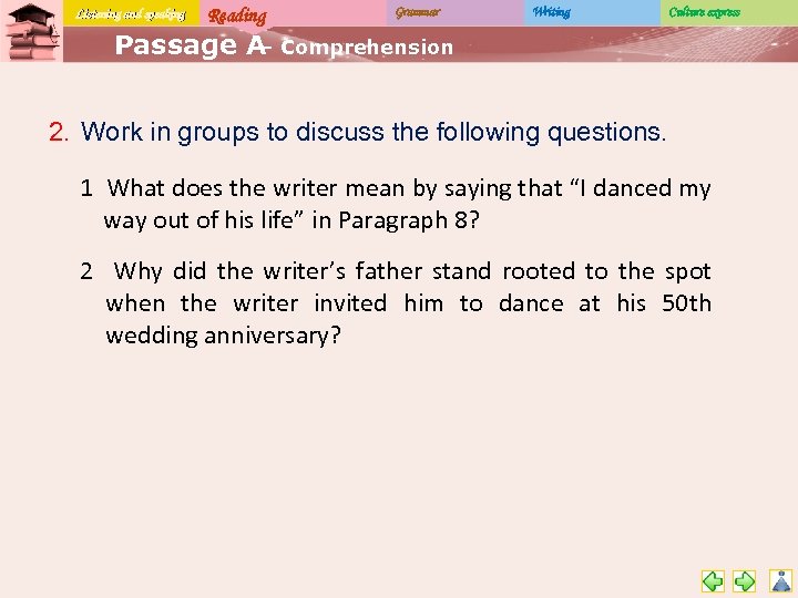 Listening and speaking Reading Grammar Writing Culture express Passage A Comprehension – 2. Work
