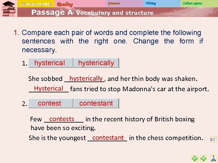 Listening and speaking Reading Grammar Writing Culture express Passage A Vocabulary and structure –