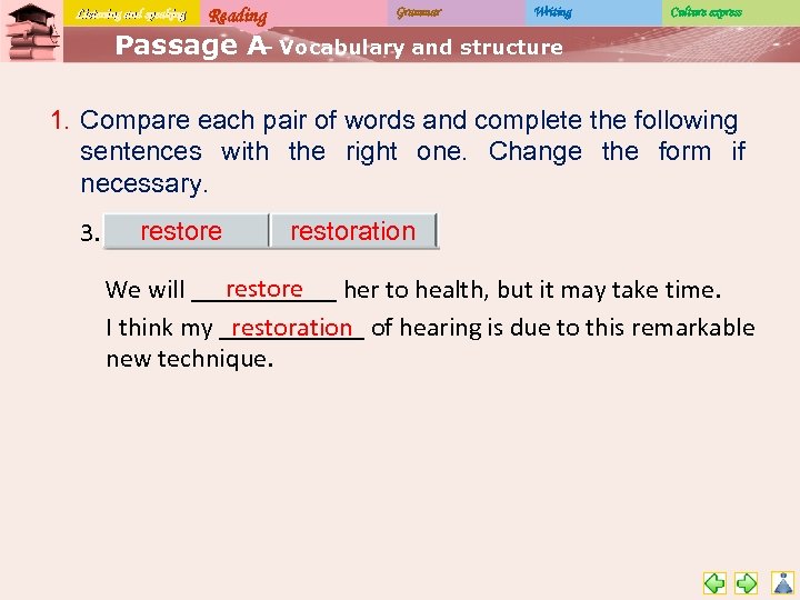 Listening and speaking Reading Grammar Writing Culture express Passage A Vocabulary and structure –