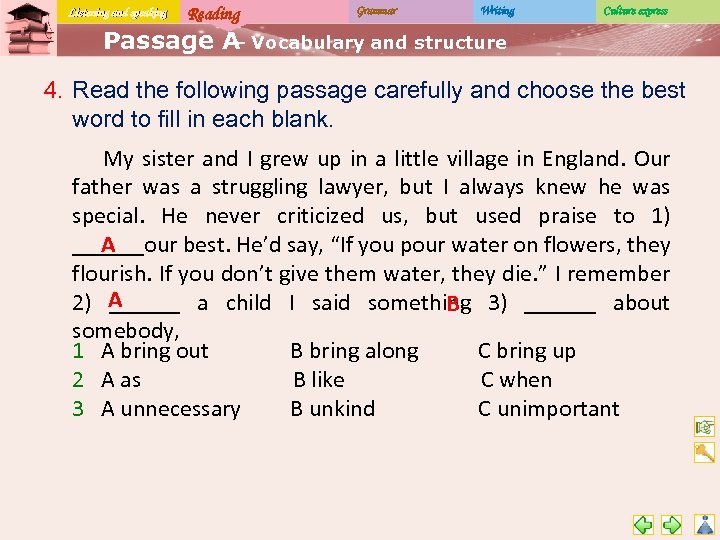 Listening and speaking Reading Grammar Writing Culture express Passage A Vocabulary and structure –