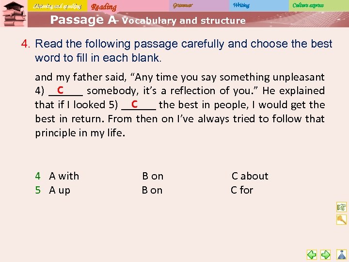 Listening and speaking Reading Grammar Writing Culture express Passage A Vocabulary and structure –