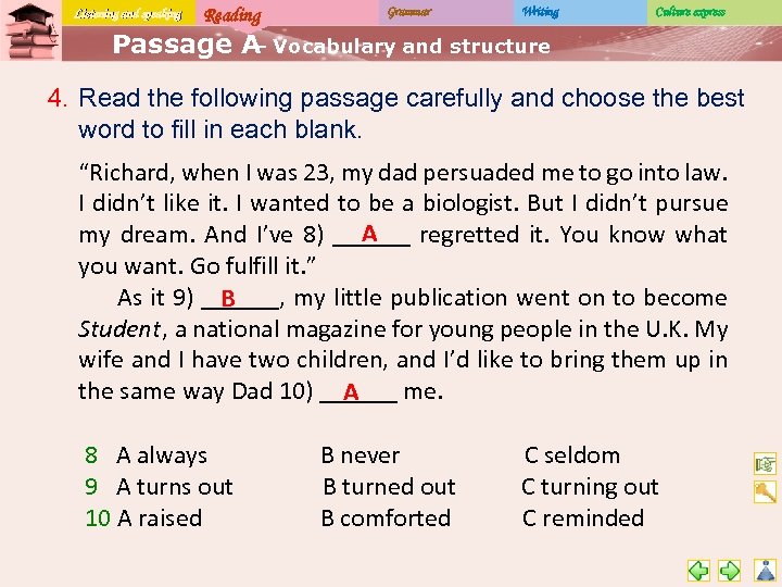 Listening and speaking Reading Grammar Writing Culture express Passage A Vocabulary and structure –