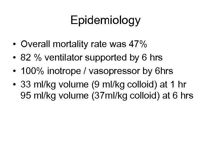 Epidemiology • • Overall mortality rate was 47% 82 % ventilator supported by 6