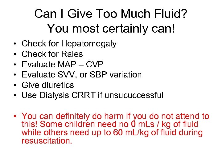 Can I Give Too Much Fluid? You most certainly can! • • • Check