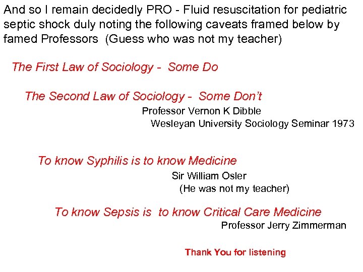 And so I remain decidedly PRO - Fluid resuscitation for pediatric septic shock duly