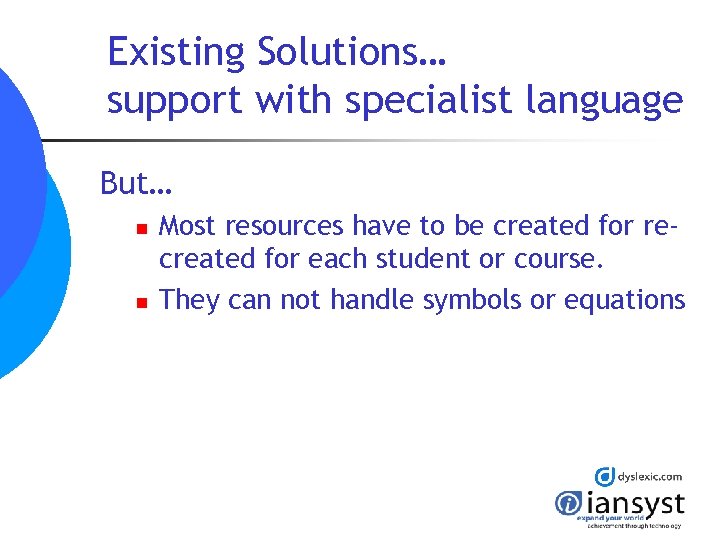 Existing Solutions… support with specialist language But… n n Most resources have to be