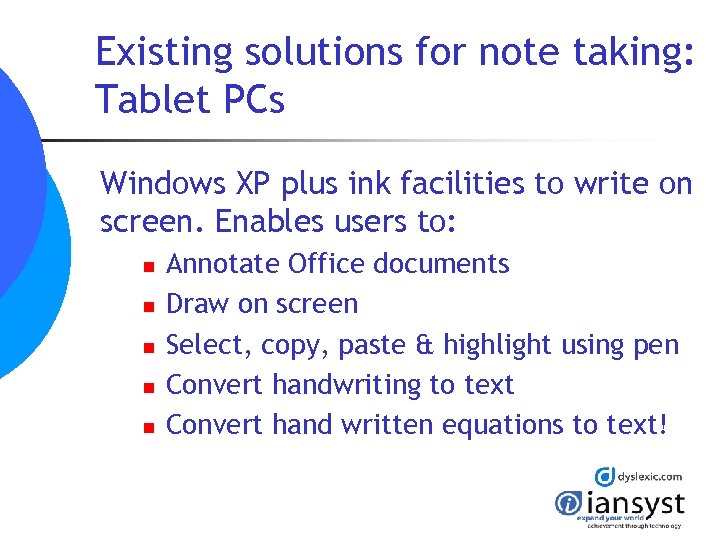 Existing solutions for note taking: Tablet PCs Windows XP plus ink facilities to write