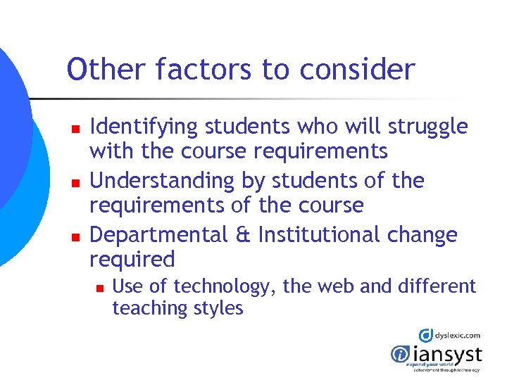 Other factors to consider n n n Identifying students who will struggle with the