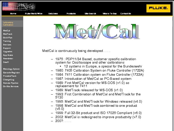 Laboratory Calibration Met/Cal Met/Track Gold-Plan Training Services Support Upgrades Met/Cal is continuously being developed.