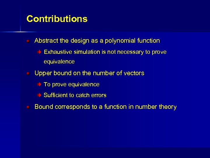 Contributions Abstract the design as a polynomial function Exhaustive simulation is not necessary to