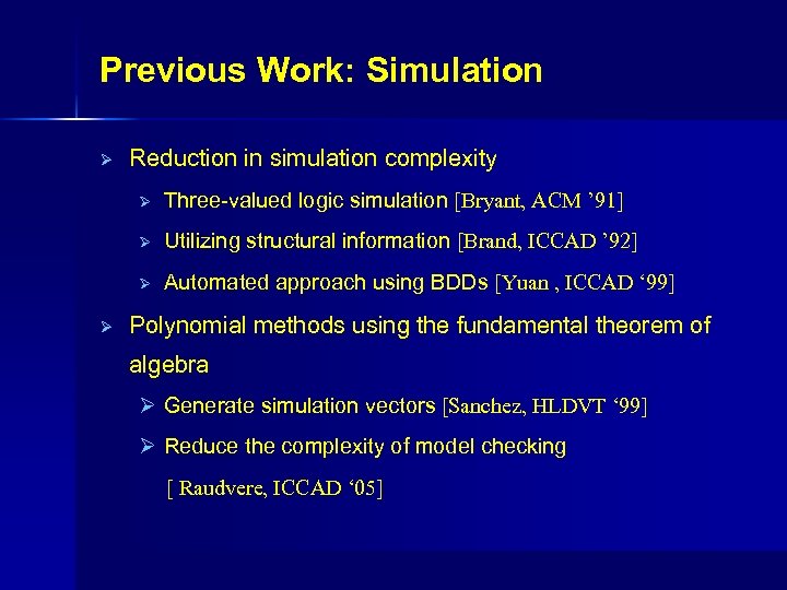 Previous Work: Simulation Ø Reduction in simulation complexity Ø Ø Utilizing structural information [Brand,