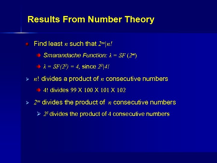 Results From Number Theory Find least n such that 2 m|n! Smarandache Function: λ