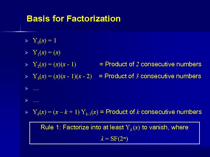Basis for Factorization Ø Y 0(x) = 1 Ø Y 1(x) = (x) Ø