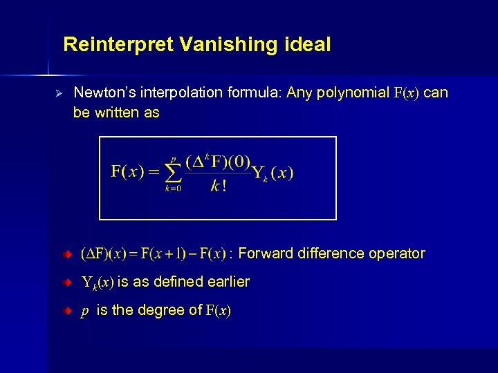 Reinterpret Vanishing ideal Ø Newton’s interpolation formula: Any polynomial F(x) can be written as